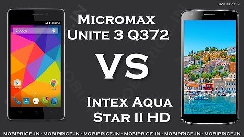 Compare Online Intex Aqua Star II HD VS Micromax Unite 3 Q372 Price, Specification, Review