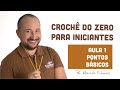 Crochê para iniciantes - Aprenda Crochê do Zero - Pontos Básicos e Fundamentais por Marcelo Nunes