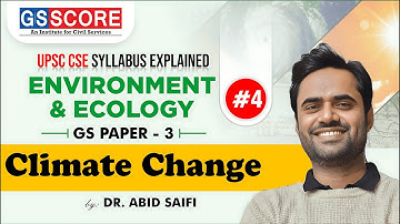 UPSC Syllabus Explained | Environment & Ecology - Part 4 | Climate Change | Dr. Abid