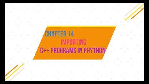XII CS CHAPTER 14 .IMPORTING C++ Programs in Python -PART 2