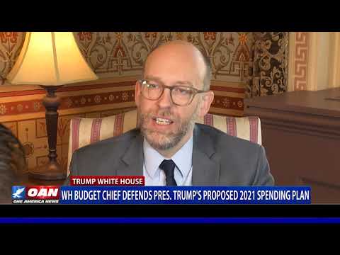 White House budget chief defends President Trump’s 2021 spending plan