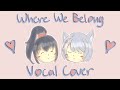 Xenoblade chronicles 3  where we belong vocal cover