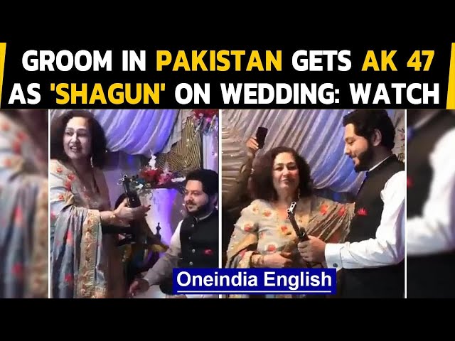 Pakistan: Groom gets an AK 47 as shagun at a marriage, crowd cheers on:Watch the video|Oneindia News class=