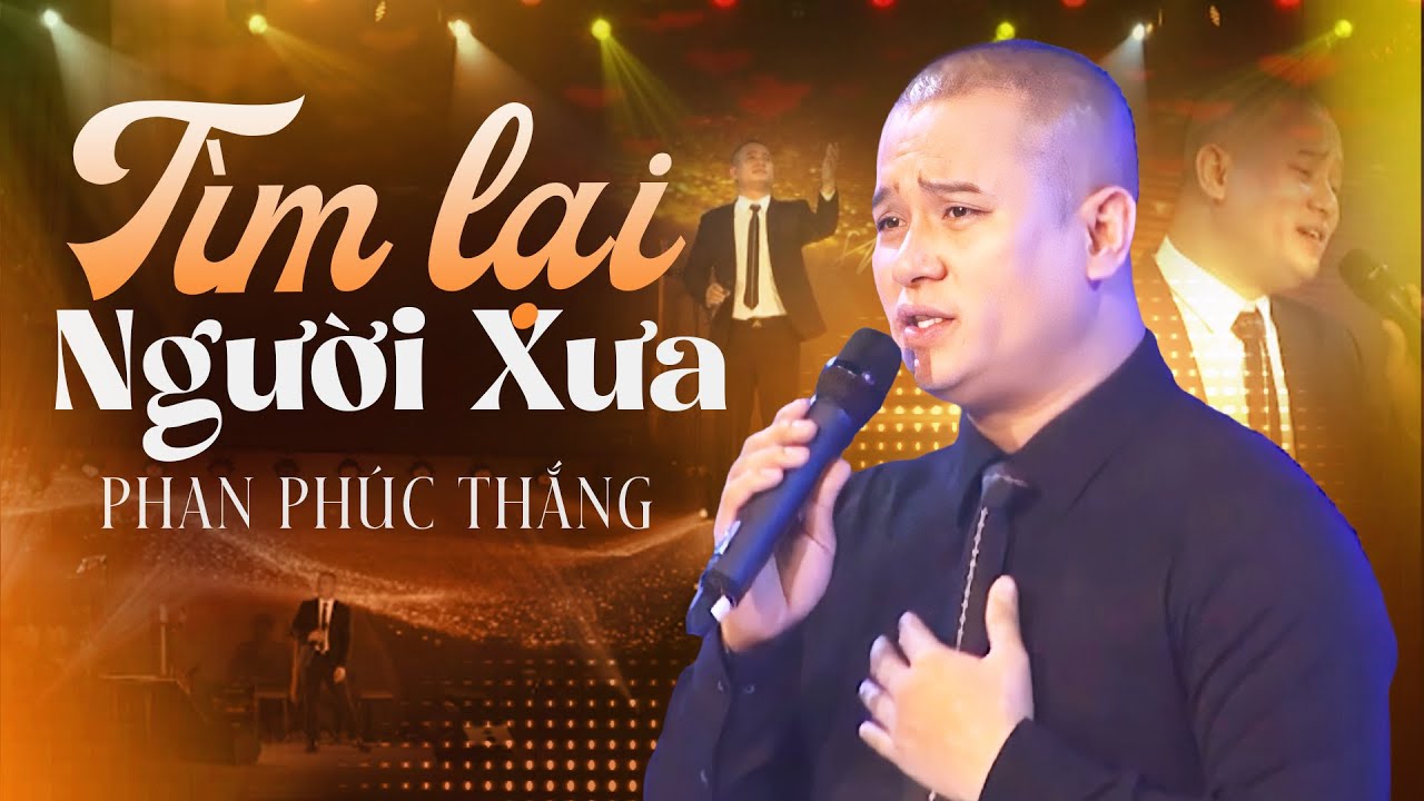 Tìm Lại Người Xưa - Phan Phúc Thắng