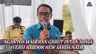 NGANTOS WALERAN - SARUA JENG BOHONG KEMBANG GOYANG - GARUT INTAN VERSI BAJIDOR NEW SABDA NADA 