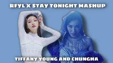 Stay Tonight x RFYL - Chungha & Tiffany Young Mashup