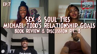 Sex & Soul Ties: Michael Todd Relationship Goals Book Review & Discussion Pt. 3 (SSTV Ep. 7)