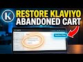 How to restore Klaviyo flows for abandoned cart recovery - Full Guide