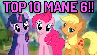 TOP 10 MANE 6 CHARACTERS!