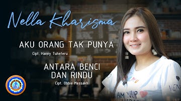 Nella Kharisma - AKU ORANG TAK PUNYA & ANTARA BENCI DAN RINDU ( Official Lyric Video )