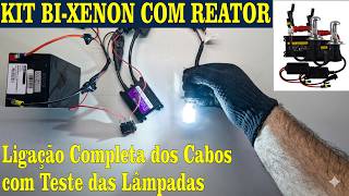 Kit BI-XENON com Reator (Farol ALTO e BAIXO). Ligação completa dos cabos e teste das lâmpadas.