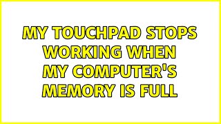Ubuntu: My touchpad stops working when my computer's memory is full