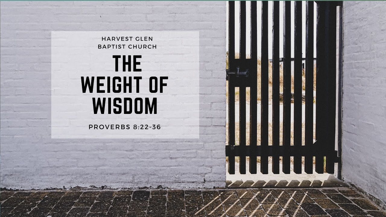 The Weight Of Wisdom Proverbs 8 22 36 YouTube the-weight-of-wisdom-proverbs-8-22-36-youtube
