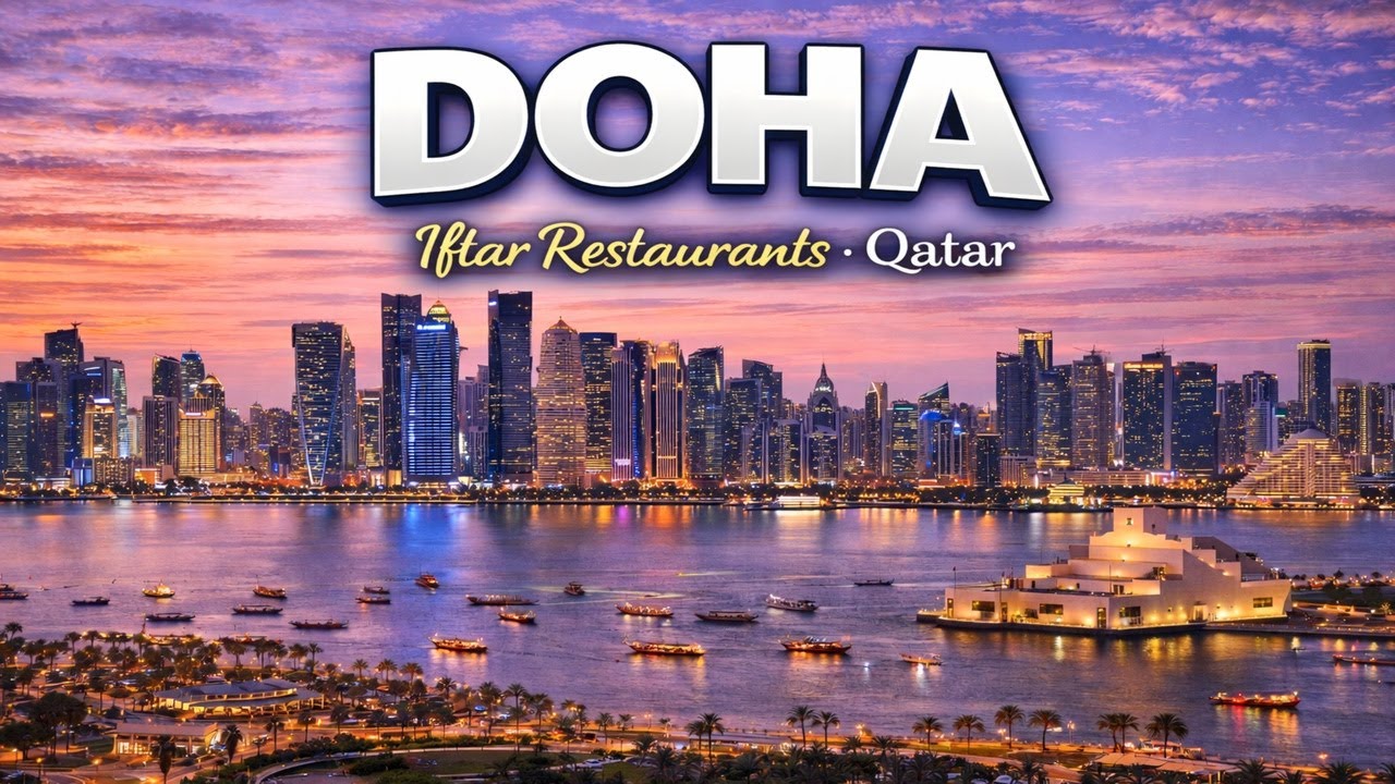 Top 10 Iftar Restaurants in Doha | Best Places for Iftar in Doha, Qatar | English