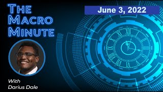 The Macro Minute | June 3, 2022