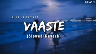 Vaaste 💗 - Lofi (Slowed   Reverb) | Dhvani Bhanushali, Nikhil D'Souza | SJ Lo-fi #love #SJLofi