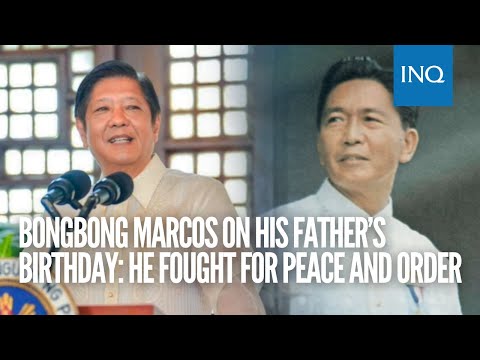 Bongbong Marcos on his father’s birthday: He fought for peace and order