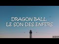 Dragon ball  le son des enfers  paroles