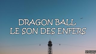 DRAGON BALL - LE SON DES ENFERS ! (Lyrics/Paroles)