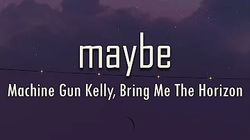 Machine Gun Kelly, Bring Me The Horizon - maybe (Lyrics) | fantastic lyrics