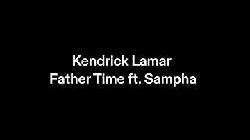 Kendrick Lamar Featuring Sampha - Father Time Lyrics and Breakdown