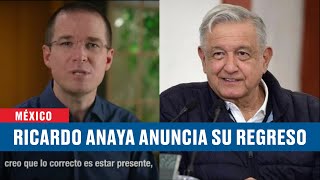 Ricardo Anaya regresa para enfrentar a AMLO