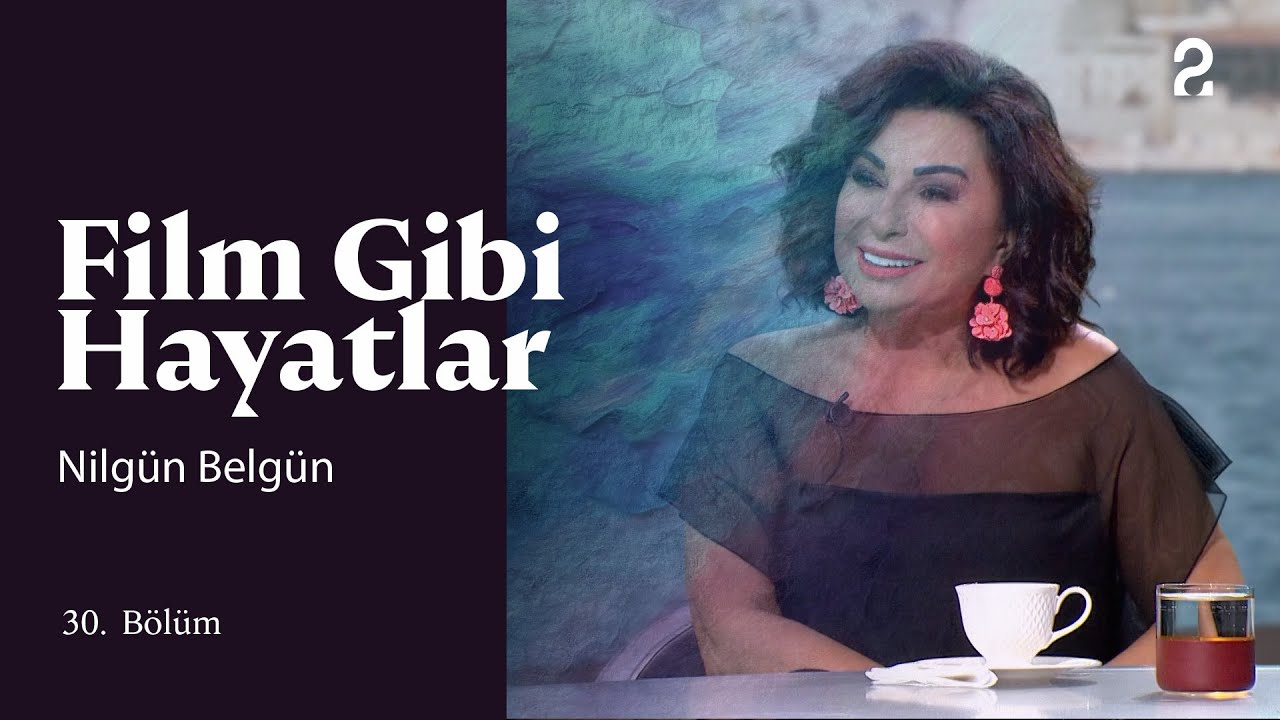 Nilgün Belgün | Hülya Koçyiğit ile Film Gibi Hayatlar | 30. Bölüm @trt2