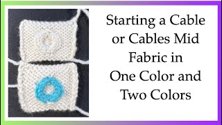 Starting a Cable or Cables Mid Fabric in One Color and Two Colors