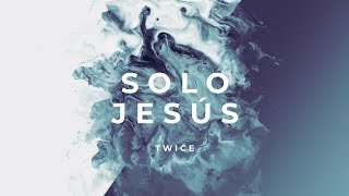 TWICE MÚSICA - Solo Jesús (Hillsong Worship - No One But You en español) chords