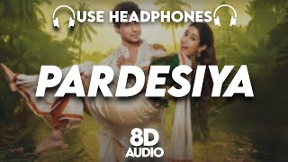 Pardesiya - Param Sundari : 8D AUDIO🎧| Sidharth M, Janhvi K | Sachin-Jigar, Sonu Nigam | (Lyrics)