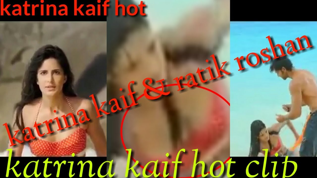 Katrina Kap Xxx - Katrina kaif hot clip& ratirkroshan with together - YouTube