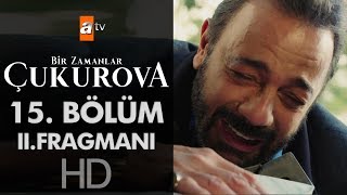 Bir Zamanlar Çukurova 15 Bölüm 2 Fragmanı