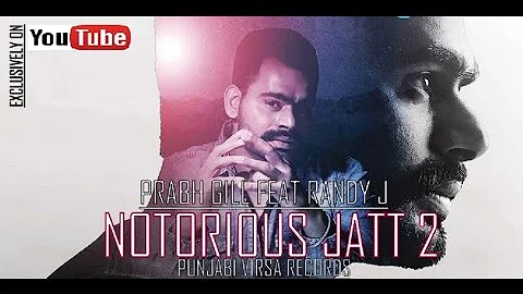 Notorious Jatt 2 (Full Song)-Prabh Gill Ft. Randy J || Speed Records || Latest Punjabi Songs 2016