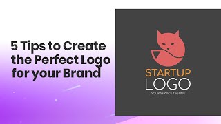 5 Tips to Create the Perfect Logo for Your Brand