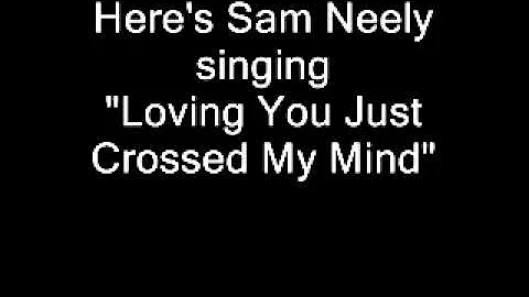 Sam Neely - Loving You Just Crossed My Mind