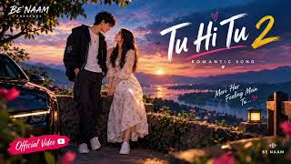 Tu Hi Tu 2 ❤️ | Be-Naam | Hindi Romantic Song 2026 | Official Audio