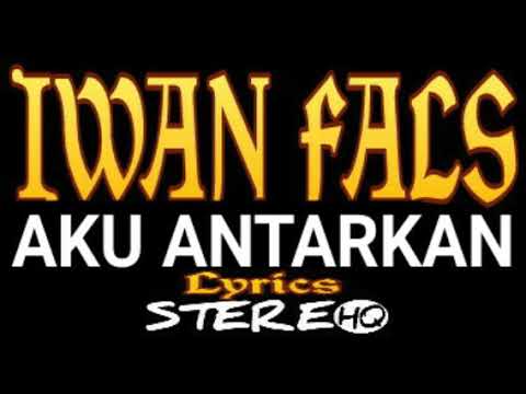 IWAN FALS ~ Aku Antarkan 2 ~ Lirik ~ HQ || ORANG INDONESIA OFFICIAL