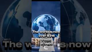 The world is $315 trillion in debt. | Conspiracy Core🌎