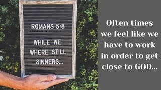 While we were still sinners... Romans 5:8