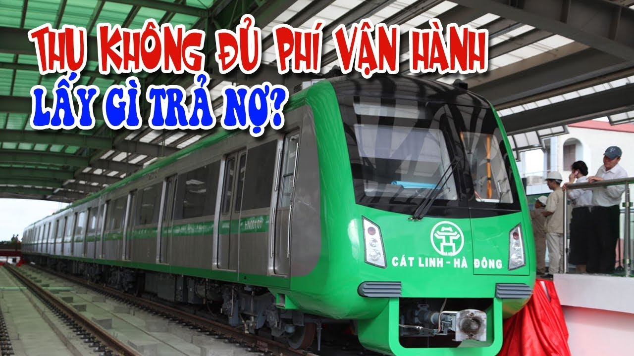 Đường sắt Cát Linh-Hà Đông 'thu không đủ chi phí vận hành' nói gì trả nợ