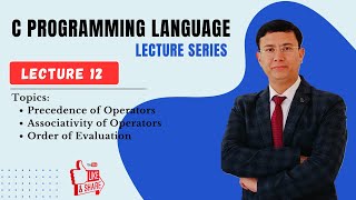 Lecture 12-Precedence of Operators, Associativity of Operators, Order of Evaluation