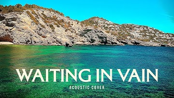 Waiting In Vain (Acoustic Cover) - Original By Bob Marley