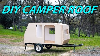 building the roof for our cheap camper trailer