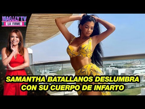 Samantha Batallanos deslumbra con su cuerpo de infarto
