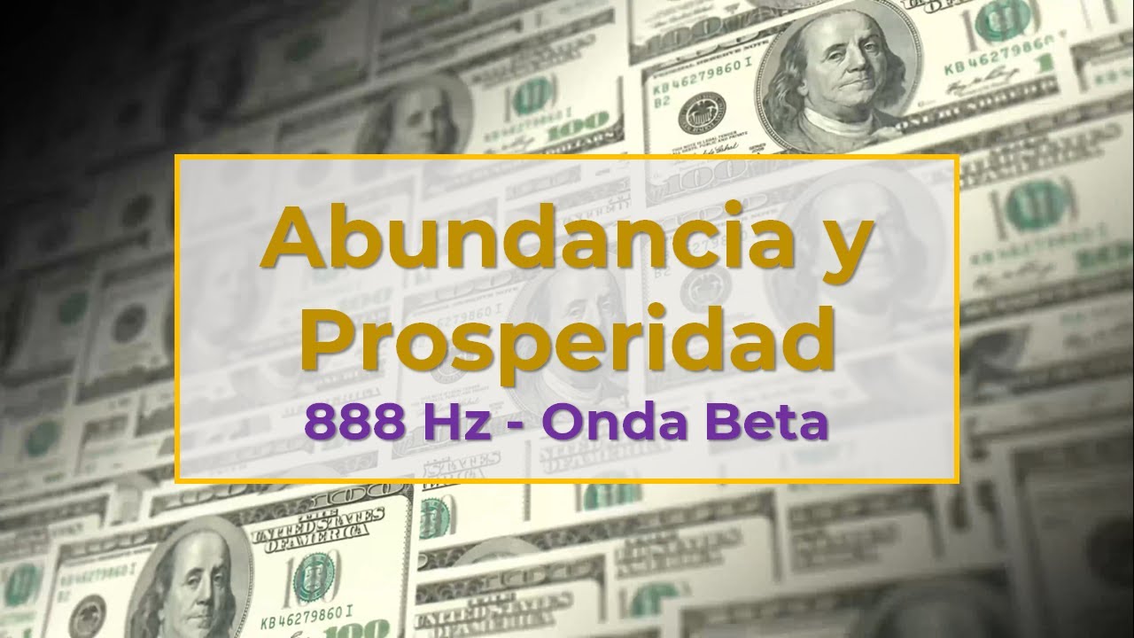 888Hz - Frecuencia de la Abundancia y Prosperidad - Tono Isocrónico ...