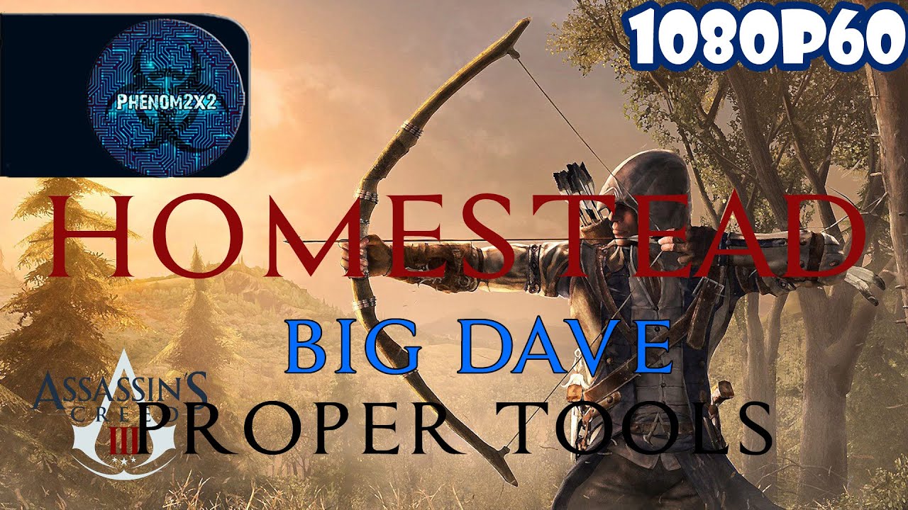 Assassin's Creed III Walkthrough: Homestead Missions: Big Dave - Proper Tools