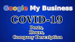 Google My Business COVID 19 Update | Post, Hours, Company Description Update