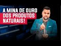 A Mina de Ouro dos Produtos Naturais.