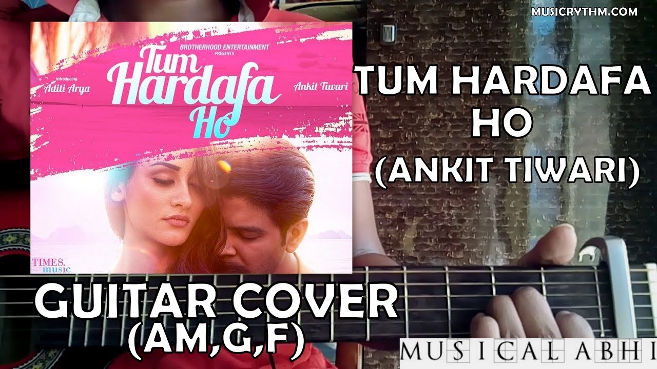 TUM HARDAFA HO GUITAR COVER|ANKIT TIWARI|AM,G,F|MUSICAL ABHI