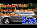 Honda CRV 2010 , đẹp, ko lỗi, máy số Zin, lên full đồ chơi, giá hợp lý.